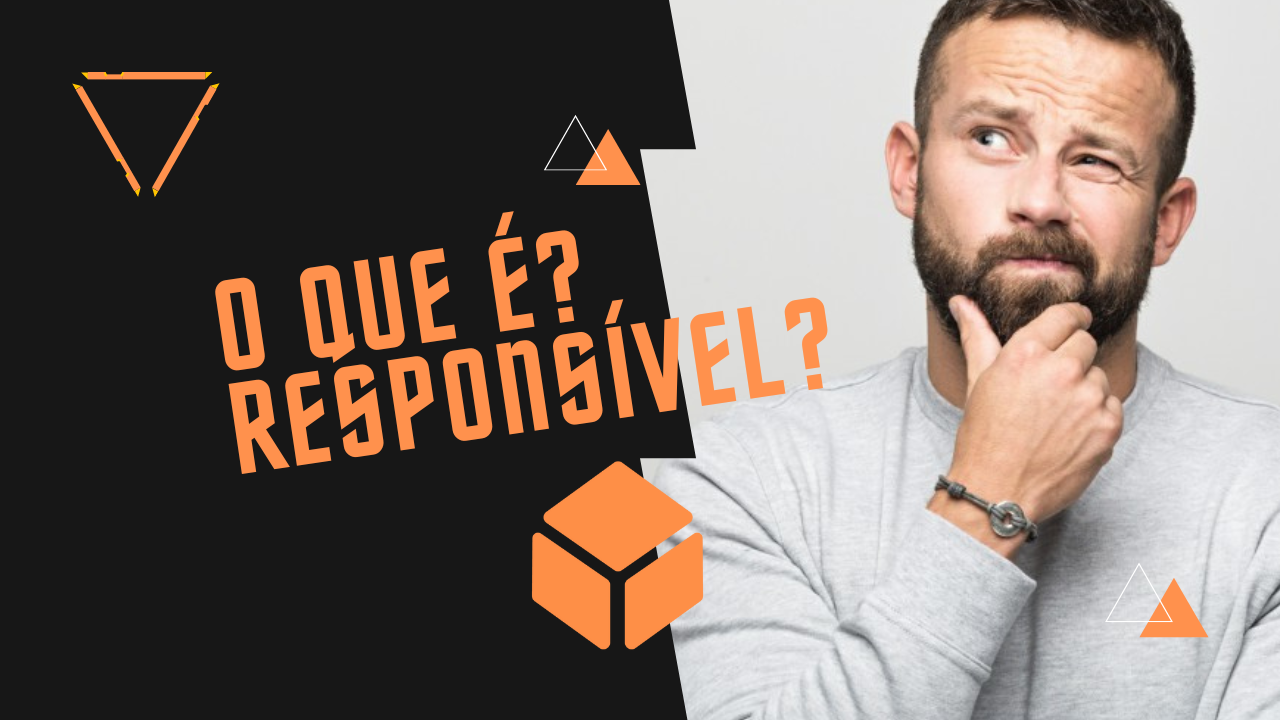 o que é responsivel?